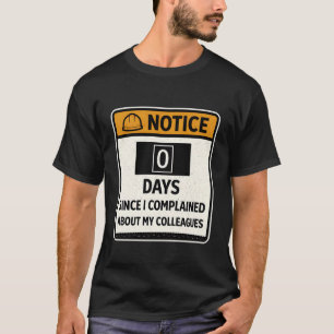 T-shirt Avis de travail drôle 0 jour depuis la plainte con