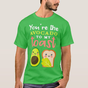 T-shirt Avocado Lover Youx27re The Avocado To My Toast Veg