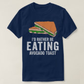 T-shirt Avocado Toast Id Plutôt Manger Avocado À (Design devant)