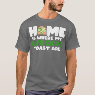 T-shirt Avocado Toast Lover Home Is Where My Avocado Toast