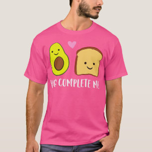 T-shirt Avocado Toast You Complete Me Valentines Day Avoca