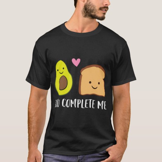 T-shirt Avocado Toast You Complete Me Valentines Day Avoca (Devant)