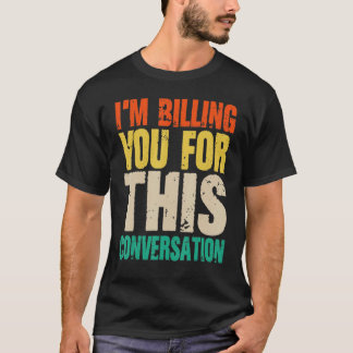 T-shirt Avocat Je Vous Facture Pour Cette Conversation