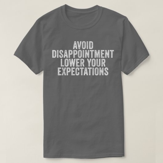 T-shirt Avoid Disappointment Lower Your Epectations Funny (Design devant)