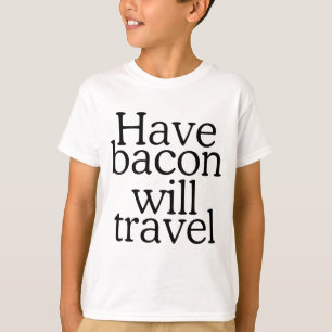T-shirt Avoir Bacon va voyager Typographie