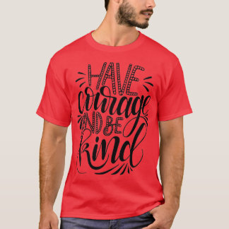T-shirt Avoir Du Courage Et Être Gentil 4