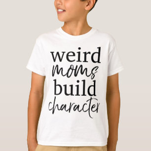 T-shirt Avoir une maman bizarre construit le personnage Mè