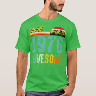 T-shirt Avril 1976 Chemise Cadeau Anniversaire Vintage Avr