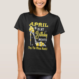 T-shirt Avril Est Mon Anniversaire Mois Oui Tout Le Mois S