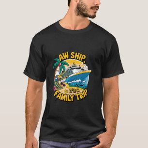 T-shirt Aw Ship C'est un voyage en famille Croisière Famil