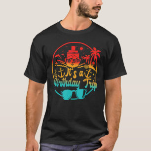 T-shirt Aw Ship It's A Birthday Trip Cruise Cruising Party