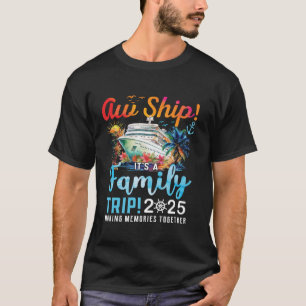 T-shirt Aw Ship It's A Family Trip 2025 Family Matching Cr