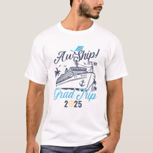 T-shirt Aw Ship It's My Grad Trip Graduation Cruise Squad