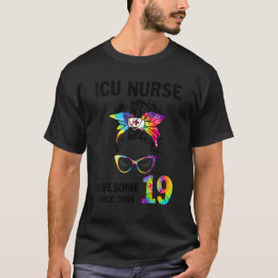 T-shirt Awesome 19 depuis 2004 Tie Dye Mesy Bun ICU Nurse 