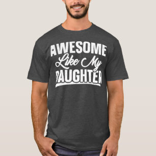 T-shirt Awesome Comme Ma Fille Plaisanterie Cadeau Drôle P