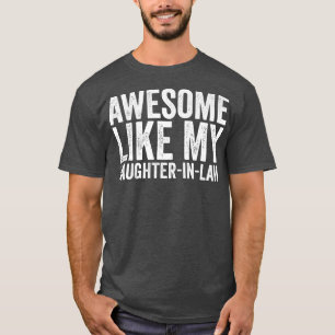 T-shirt Awesome Comme Ma FilleInLaw Père Mère Drôle