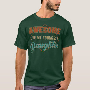 T-shirt Awesome Comme Ma Plus Jeune Fille Drôle Vintage Fa