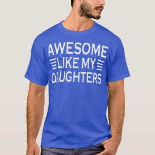 T-shirt Awesome Comme Mes Filles Drôle Fête des pères Vint