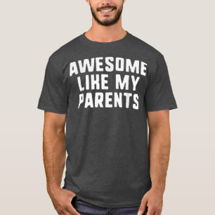 T-shirt Awesome Comme Mes Parents Père Mère Cool Drôle