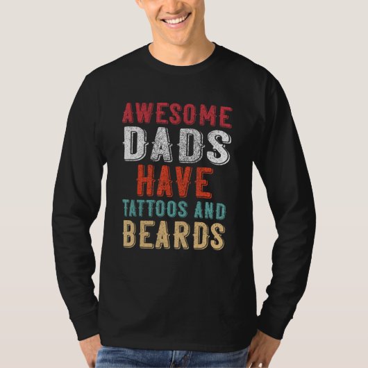 T-shirt Awesome Dads Have Tatoo and Beards Father s Day (Devant)