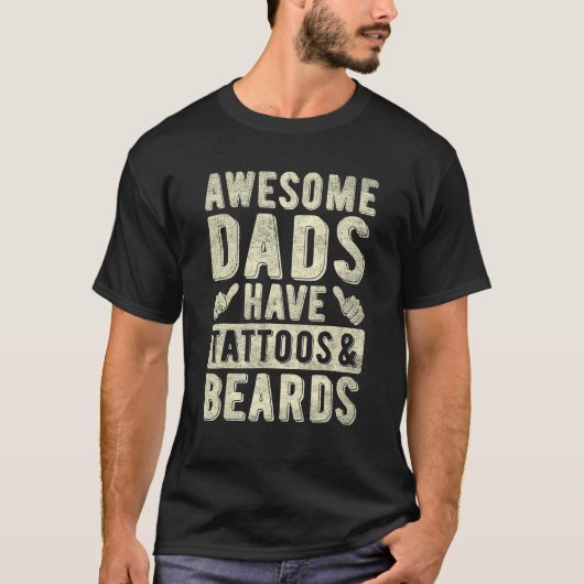 T-shirt Awesome Dads Have Tattoos And Beards Fathers Day H (Devant)