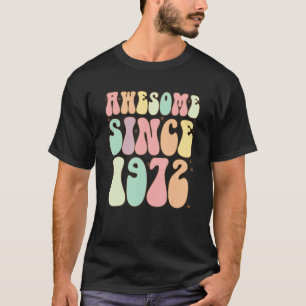 T-shirt Awesome Depuis 1972 Anniversaire 50 ans Femmes Me