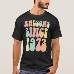 T-shirt Awesome Depuis 1973 Anniversaire 49 Ans Femmes Me