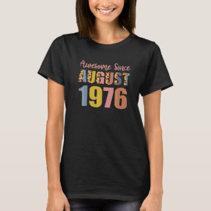 T-shirt Awesome Depuis Août Né En 1976 46 Ans 46t