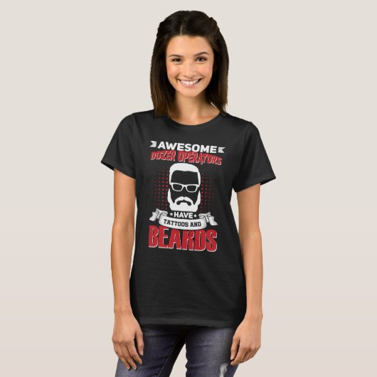 T-shirt Awesome Dozer Operators Job Coworker Tattoo Beard (Devant entier)