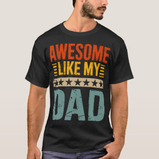 T-shirt Awesome Like My Dad For Fathers Day