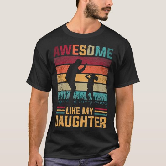 T-shirt Awesome Like My Daughter Father Day From Daughter  (Devant)