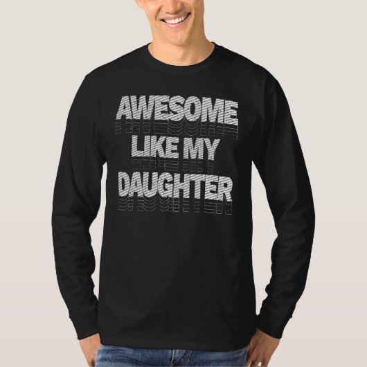 T-shirt Awesome Like My Daughter Fathers Day Dad 1 (Devant)