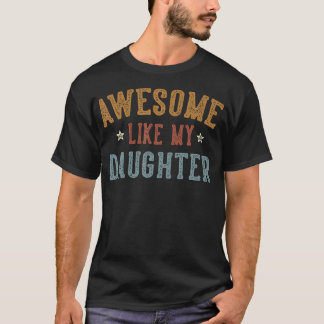 T-shirt Awesome Like My Daughter Father'S Day Dad Gifts Fu