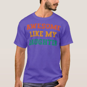 T-shirt Awesome Like My Daughter fête des pères cadeau de