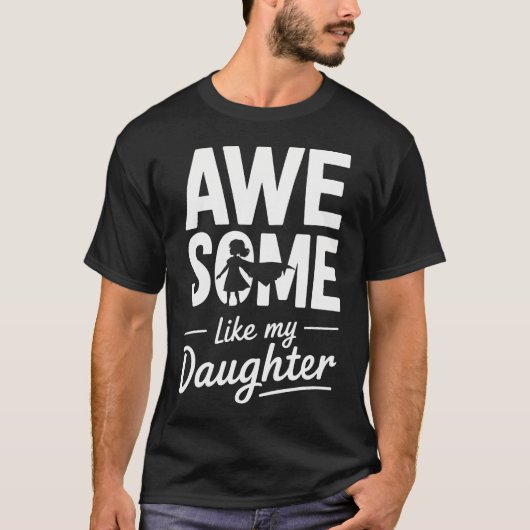 T-shirt Awesome Like My Daughter For Fathers Day (Devant)