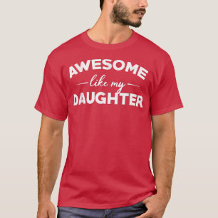T-shirt Awesome Like My Daughter Funny Father's Day Gift D
