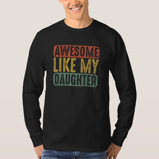 T-shirt Awesome Like My Daughter Humorous Father s Day 1 (Devant)