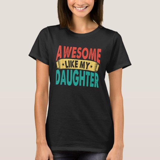 T-shirt Awesome Like My Daughter Men Funny Fathers' Day 1 (Devant)