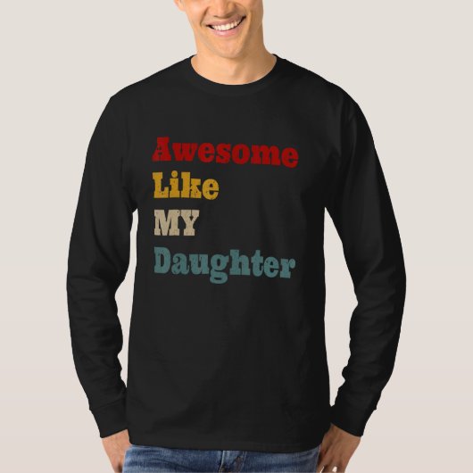 T-shirt Awesome Like My Daughter Men Funny Fathers Day Dad (Devant)