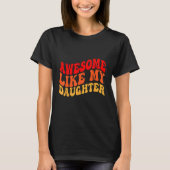 T-shirt Awesome Like My Daughter Retro Men Dad Funny Fathe (Devant)