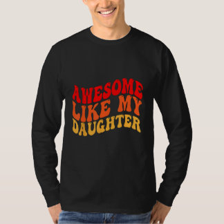 T-shirt Awesome Like My Daughter Retro Men Dad Funny Fathe