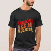T-shirt Awesome Like My Daughter Retro Men Dad Funny Fathe (Devant)