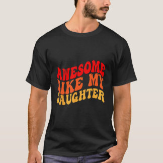 T-shirt Awesome Like My Daughter Retro Men Dad Funny Fathe