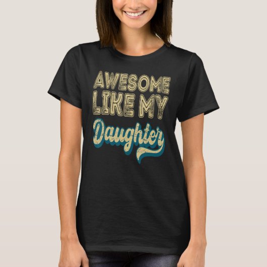 T-shirt Awesome Like My Daughter Retro Men Father s Day 6 (Devant)