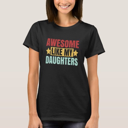 T-shirt Awesome Like My Daughters Dad Father's Day Saying (Devant)