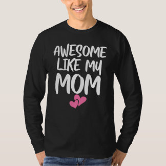 T-shirt Awesome Like My Mom For Son & Daughter Family Mat