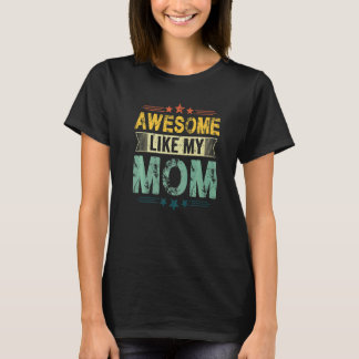 T-shirt Awesome Like My Mom Mom Dad Kids Parents' Day