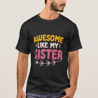 T-shirt Awesome Like My Sister Proud Sibling Mother'S Day