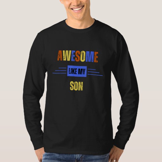T-shirt Awesome Like My Son  Father s Day (Devant)