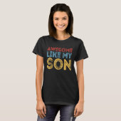 T-shirt Awesome Like My Son Retro Funny Cool Father's Day  (Devant entier)